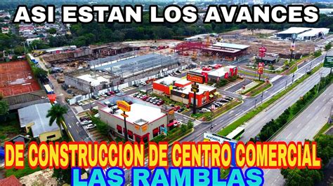 Asi Estan Los Avances De Construccion En Centro Comercial Las Ramblas