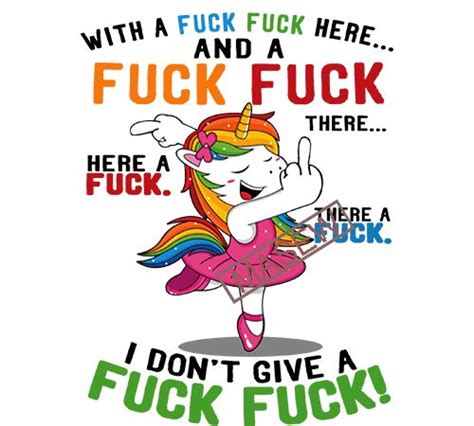 Funny Unicorn With A Fuck Fuck Here Anh A Fuck Fuck There I Don T Give A Fuck SVG PNG EPS