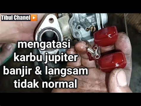 Cara Mengatasi Karburator Jupiter Z Banjir Dan Langsam Tidak Normal