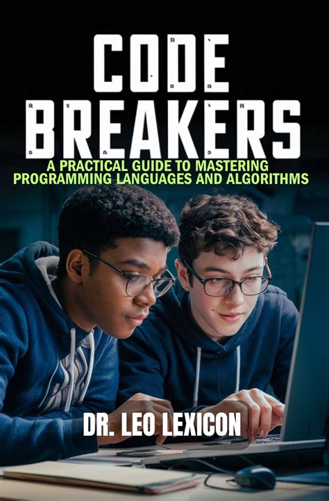 Code Breakers A Practical Guide To Mastering Programming Languages And