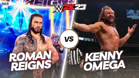 WWE 2K23 Kenny Omega Vs Roman Reigns YouTube