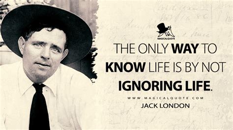 45 Jack London Quotes About Living Life Magicalquote