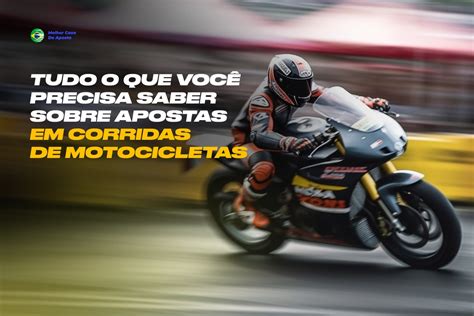 Tudo O Que Voc Precisa Saber Sobre Apostas Em Corridas De Motocicletas