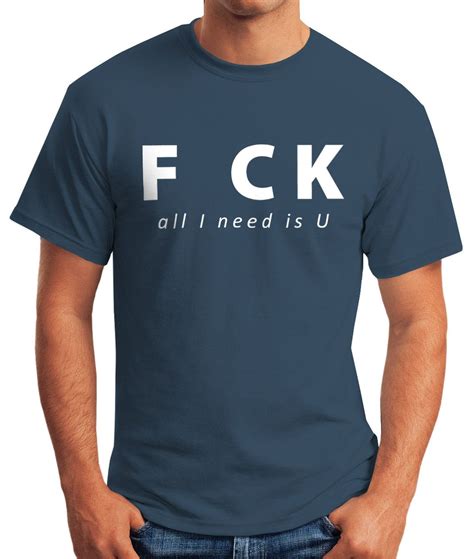 Fuck All I Need Is You Herren Spruch T Shirt Moonworks EBay
