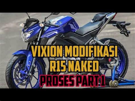 Vixion Modifikasi R15 Naked Part 1 Vixion Modifshop YouTube