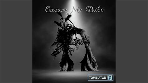 Excuse Me Babe Youtube