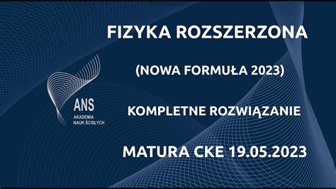 Matura z Fizyki Rozszerzonej 19 05 2023 NOWA FORMUŁA 2023 Kompletne