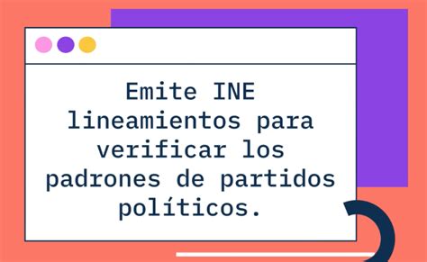 El INE emite lineamientos para verificar padrones en Partidos Políticos