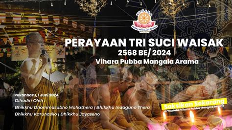 Full Video PERAYAAN TRISUCI WAISAK 2568 BE 2024 Vihara Pubba Mangala