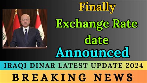 Iraqi Dinar Finally Exchange Rate Date Announced Iraqi Dinar News