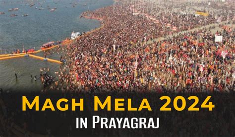 Magh Mela In Prayagraj Dates Significance And History Namoastro