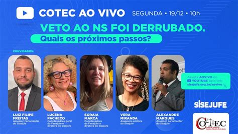 Cotec Ao Vivo Veto Ao Ns Foi Derrubado Quais Os Pr Ximos Passos