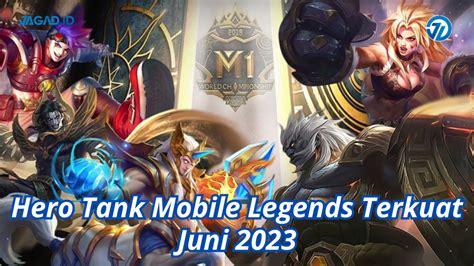 Hero Tank Mobile Legends Terkuat Juni 2023 JAGAD ID