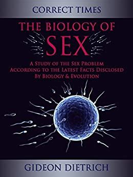 The Biology Of Sex A Study Of The Sex Problem According To The Latest