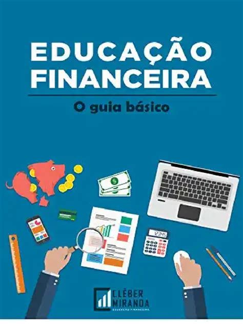 Educação Financeira Pdf - Educacao Financeira o Guia Basico Conhec | PDF