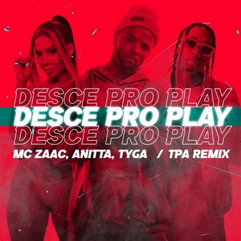 Stream MC Zaac Anitta Tyga Desce Pro Play TPA Remix By TPA