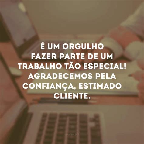 30 frases para clientes que demonstram atenção e profissionalismo