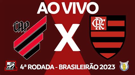 Athletico Pr X Flamengo Ao Vivo 4ª Rodada BrasileirÃo 2023