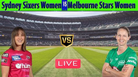 Sydney Sixers Women Vs Melbourne Stars Women Ss W Vs Ms W Womens