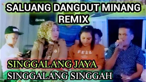 Saluang Dangdut Minang Remix Terbaru Singgalang Jaya Youtube