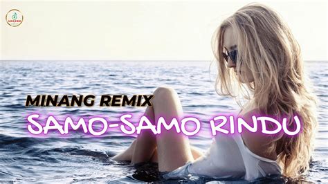 Lagu Joget Minang Remix Samo Samo Rindu Youtube