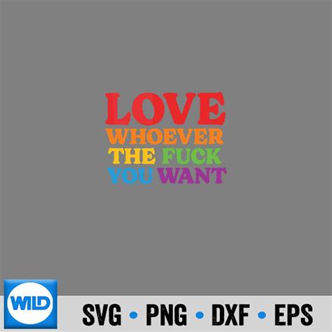 LGBT SVG Love Whoever The Fuck You Want Lgbtq Rainbow Pride Flag SVG WildSvg
