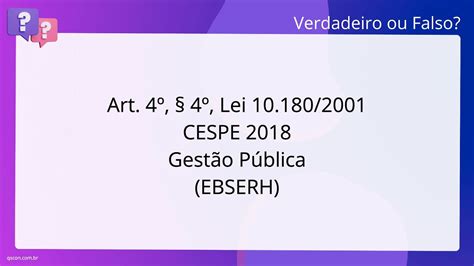 QScon Direito Art 4º 4º Lei 10 180 2001 CESPE 2018 Gestão