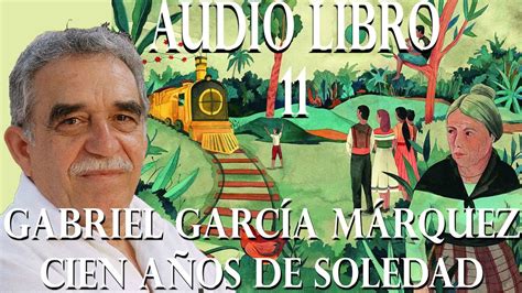 Cien A Os De Soledad Cap Tulo Audiolibro Voz Humana Latino