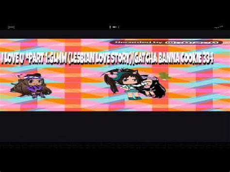 I Love You Part Glmm Lesbian Story YouTube