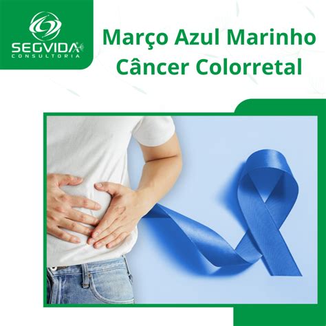 Março Azul Marinho Câncer Colorretal • Segvida