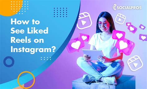 How To See Liked Reels On Instagram [best Visual Guide 2024] Social Pros