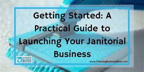 Getting Started A Practical Guide To Launching Your Janitorial