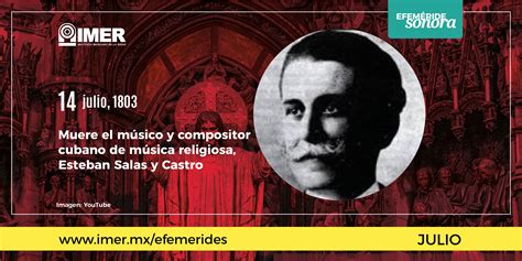 14 de julio de 1803, Muere Esteban Salas y Castro – IMER