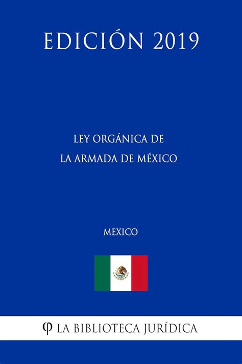 Ley Orgánica De La Armada De México México Edición 2019 Spanish