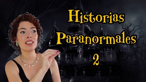 T1 Contando Las Historias Paranormales De Mis Seguidores Parte 2 La Chica Bona Youtube