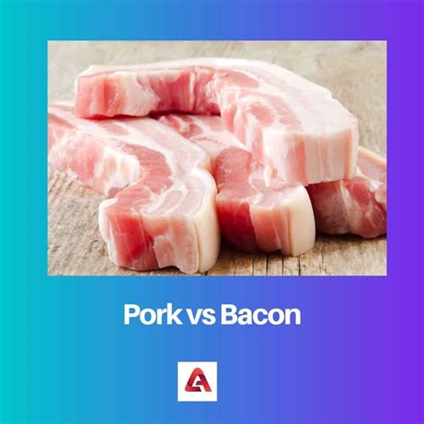 Pork Vs Bacon Difference And Comparison