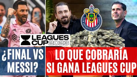 ¿messi Vs Chivas En La Final De Leagues Cup CuÁnto GanarÁ Chivas Youtube