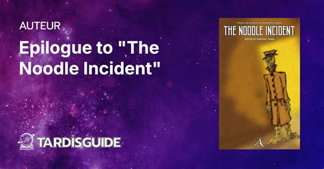 Epilogue To The Noodle Incident” · Auteur · Tardis Guide