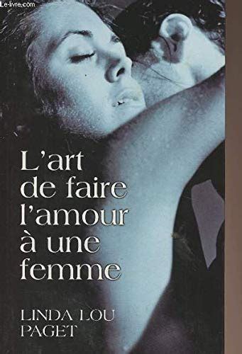 L Art De Faire L Amour Une Femme By Linda Lou Paget B N Dicte Mayol