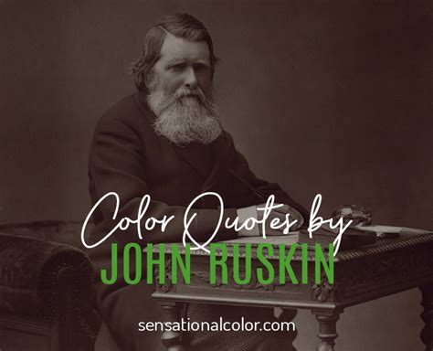 John Ruskin Quotes About Color Sensational Color