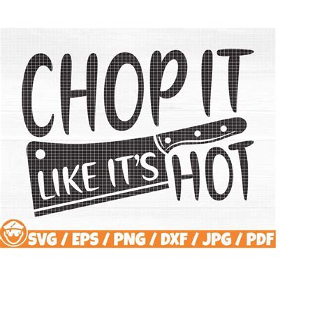 Chop It Like It S Hot Svg Eps Png Dxf Pdf Knife Silhoue Inspire Uplift