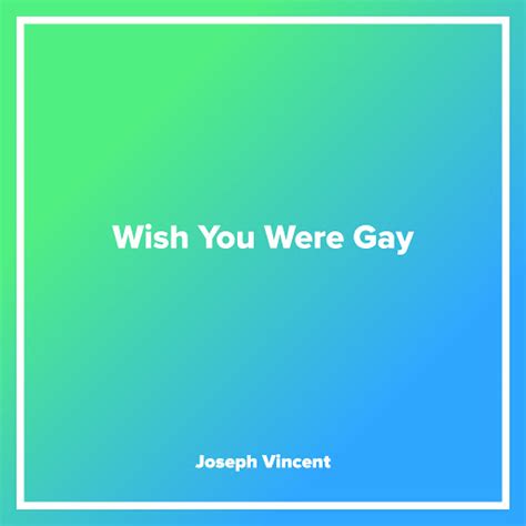 Wish You Were Gay Youtube Music