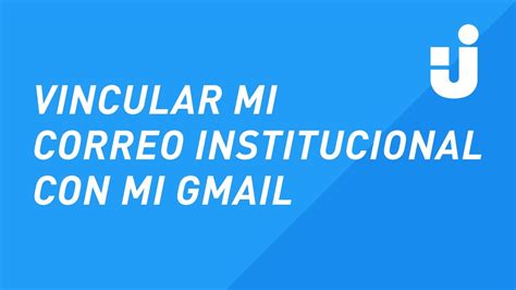 C Mo Vincular Mi Correo Institucional A Mi Cuenta Gmail Youtube