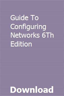 Guide To Configuring Networks 6th Edition