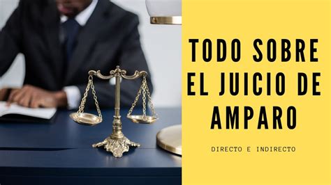 Todo Lo Que Tienes Que Saber Del Juicio De Amparo Directo E Indirecto Youtube