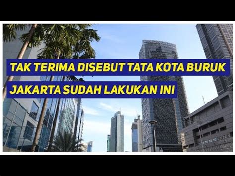 INI YANG DILAKUKAN JAKARTA UNTUK TERUS BERBENAH SEMOGA LEPAS DARI KOTA