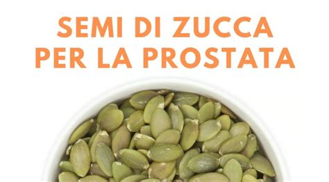 Semi Di Zucca Per La Prostata Propriet E Benefici