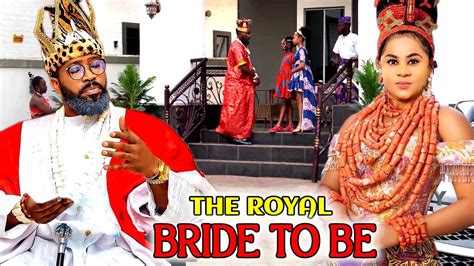 The Royal Bride To Be COMPLETE NEW MOVIE Uju Okoli Frederick