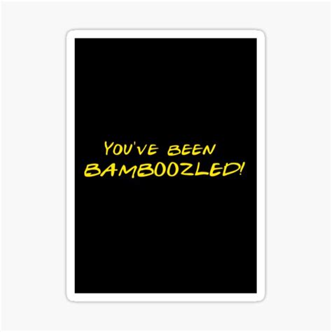Youve Been Bamboozled Sticker For Sale By Misguidedtaffy Redbubble