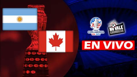 🔴en Vivo Argentina Vs CanadÁ Copa AmÉrica No Vale Chumbear🔴 Youtube